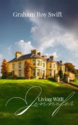 Living with Jennifer - Graham Roy Swift - 9781807044060