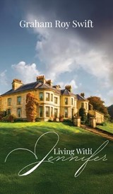 Living with Jennifer - Graham Roy Swift - 9781807044077