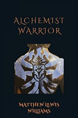 Alchemist Warrior - Matthew Lewis-Williams - 9781807044091