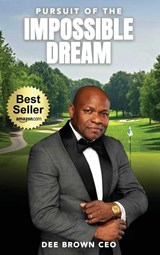 Pursuit Of The Impossible Dream - Dee Brown CEO - 9781807048464