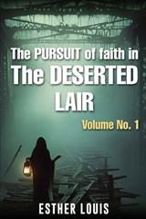 The Pursuit Of Faith In the Desertic Lair - Esther Louis - 9781807048754