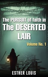 The Pursuit Of Faith In the Desertic Lair - Esther Louis - 9781807048761