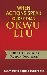 When Actions Speak Louder Than Okwu Efu - Victoria Reggie Fubara - 9781807231101