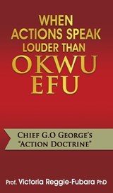 When Actions Speak Louder Than Okwu Efu - Victoria Reggie Fubara - 9781807231118
