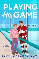 Playing His Game - Morgan James ; Ashlyn Kane - 9781807431051