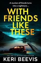 With Friends Like These - Keri Beevis - 9781807439460