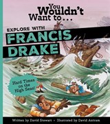 You Wouldn't Want to Explore With Sir Francis Drake - David Stewart - 9781807482183