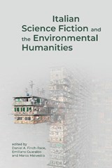 Italian Science Fiction and the Environmental Humanities - Daniel A. Finch-Race ; Emiliano Guaraldo ; Marco Malvestio - 9781807810078