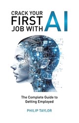 Crack Your First Job with AI - Philip Taylor - 9781834189376