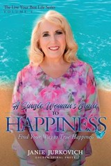 A Single Woman's Guide to Happiness - Janie Jurkovich - 9781834301556