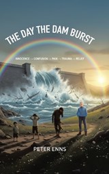 The Day the Dam Burst - Peter Enns - 9781834380971