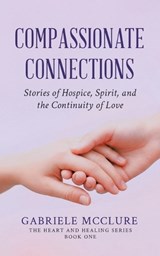 Compassionate Connections - Gabriele McClure - 9781834381718