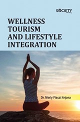 Wellness Tourism and Lifestyle Integration - Merly Fiscal Arjona - 9781834410562