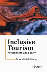 Inclusive Tourism: Accessibility and Equity - Maria Rellie B Kalacas - 9781834410609