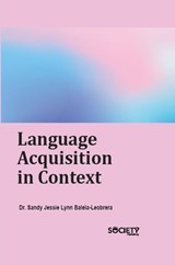 Language Acquisition in Context - Sandy Jessie Lynn Balela Leobrera - 9781834410692