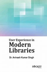User Experience in Modern Libraries - Avinash Kumar Singh - 9781834410777