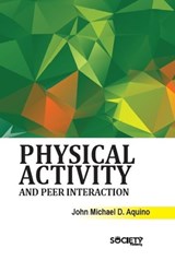 Physical Activity and Peer Interaction - John Michael D. Aquino - 9781834410869