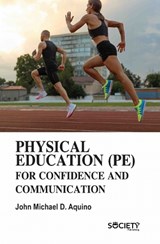 Physical Education (PE) for Confidence and Communication - John Michael D. Aquino - 9781834410890