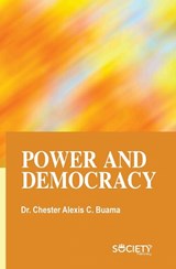 Power and Democracy - Chester Alexis C. Buama - 9781834410982