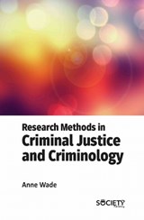 Research Methods in Criminal Justice and Criminology - Anne Wade - 9781834411156
