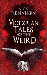 Victorian Tales of the Weird - Nick Rennison - 9781835010662