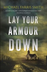 Lay Your Armour Down - Michael Farris Smith - 9781835012789