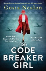 The Codebreaker Girl: A completely heartbreaking World War 2 page-turner - Gosia Nealon - 9781835255599