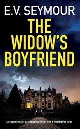THE WIDOW'S BOYFRIEND an unputdownable psychological thriller with a breathtaking twist - E. V. Seymour - 9781835260043