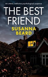 THE BEST FRIEND an utterly addictive psychological suspense - Susanna Beard - 9781835260166