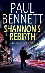 SHANNON'S REBIRTH a gripping, action-packed thriller - Paul Bennett - 9781835260227