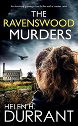 THE RAVENSWOOD MURDERS an absolutely gripping crime thriller with a massive twist - Helen H Durrant - 9781835262092