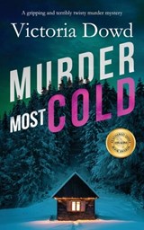 MURDER MOST COLD a gripping and terribly twisty murder mystery - Victoria Dowd - 9781835262313