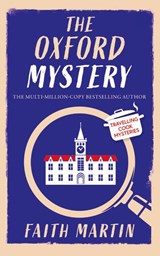 THE OXFORD MYSTERY an absolutely gripping cozy mystery for all crime thriller fans - Faith Martin - 9781835264089