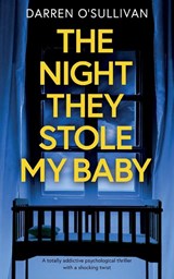 The Night They Stole My Baby - Darren O'Sullivan - 9781835265703