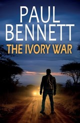 The Ivory War: A gripping, action-packed thriller - Paul Bennett - 9781835265857