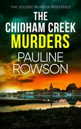 The Chidham Creek Murders - Pauline Rowson - 9781835266373