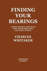 Finding Your Bearings - Charles Whitaker - 9781835309087