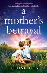 A Mother's Betrayal - Louise Guy - 9781835331477