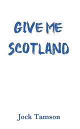 Give Me Scotland - Jock Tamson - 9781835387528