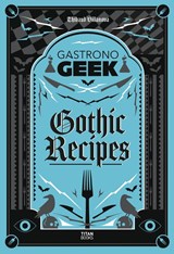 Gastronogeek Gothic Recipes - Thibaud Villanova - 9781835410967