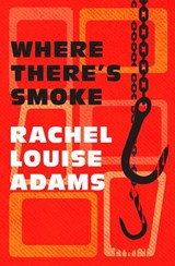 Where There's Smoke - Rachel Louise Adams - 9781835418765