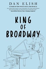King of Broadway - Dan Elish - 9781835432440