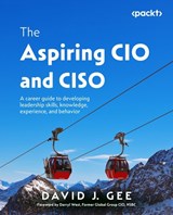 The Aspiring CIO and CISO - David J. Gee - 9781835469194