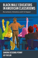 Black Male Educators in American Classrooms - Sandra G. (University of Phoenix Sessoms-Penny ; Joy W. (University of Phoenix Taylor - 9781835499313