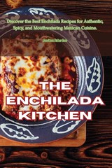 The Enchilada Kitchen - Jonathan Richardson - 9781835516881