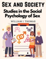 Sex and Society - William I. Thomas - 9781835522387