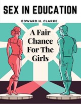 Sex in Education - Edward H Clarke - 9781835522929