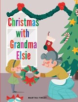 Christmas with Grandma Elsie - Martha Finley - 9781835525623