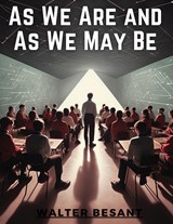 As We Are and As We May Be - Walter Besant - 9781835529416
