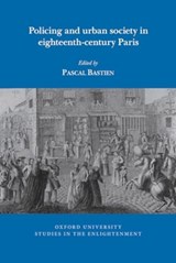 Policing and urban society in eighteenth-century Paris - PASCAL (PROFESSOR,  Universite du Quebec a Montreal (Canada)) Bastien - 9781835536766
